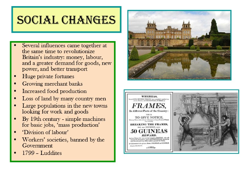 Social changes Several influences came together at the same time to revolutionize Britain’s industry: